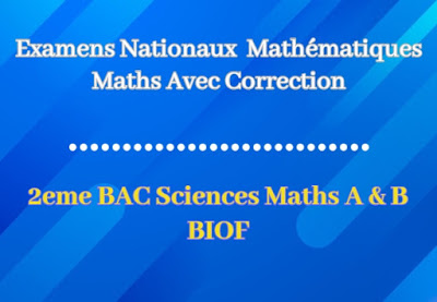 Examens Nationaux de Mathématiques 2 BAC Sciences Maths BIOF Avec Correction