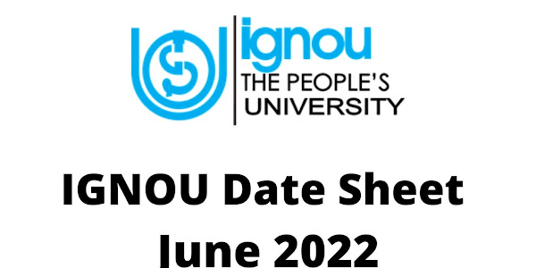 IGNOU Date Sheet June 2022 TEE ➤[Date Sheet Released]