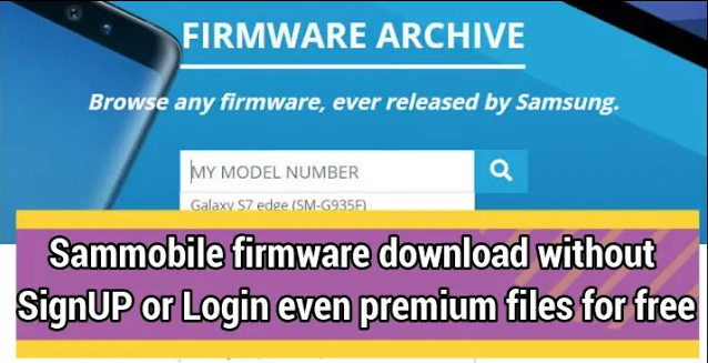 Download Firmware From Sammobile  without Login or Signup Even Premium.