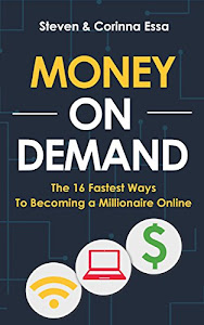 Money On Demand: The 16 Fastest Ways to Becoming a Millionaire Online (English Edition)