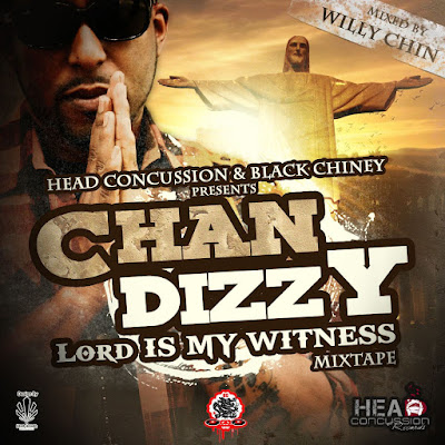CHAN DIZZY - LORD IS MY WITNESS MIXTAPE
