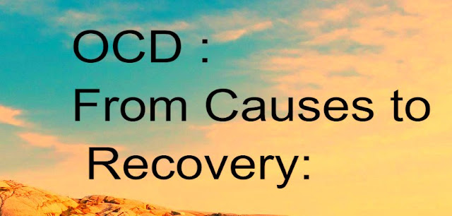 OCD : From Causes to Recovery: