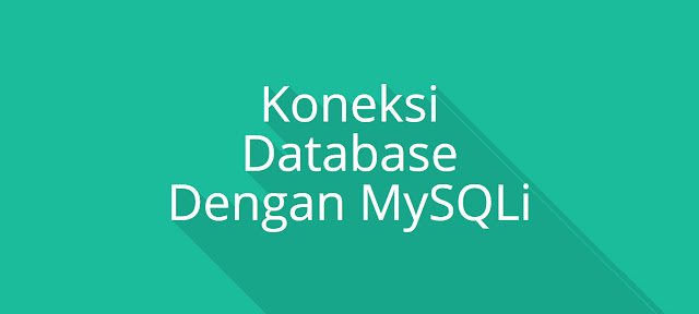 Cara Mengkoneksikan Database Dengan MySQLi.  Kenapa saya pakai MySQLi