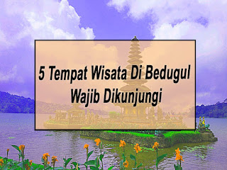 Inilah 5 Tempat Wisata Di Bedugul Wajib Dikunjungi