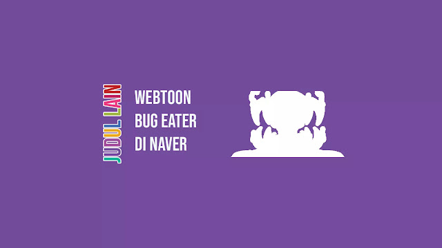 Link Webtoon Bug Eater di Naver