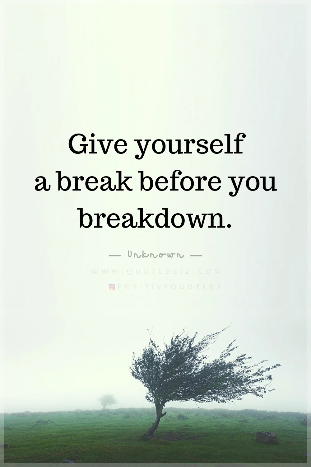 Give Yourself A Break Before You Breakdown - Quotes - Quotes Biz