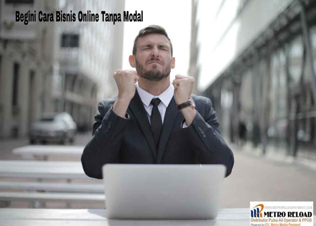 Begini Cara Bisnis Online Tanpa Modal, Arkana Pulsa, Digital Pulsa, Metro Reload