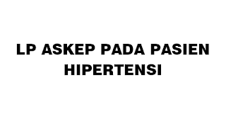 LP Askep HIPERTENSI 