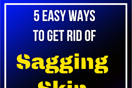 5 Easy Ways To Get Rid Of Sagging Skin After Weight Loss