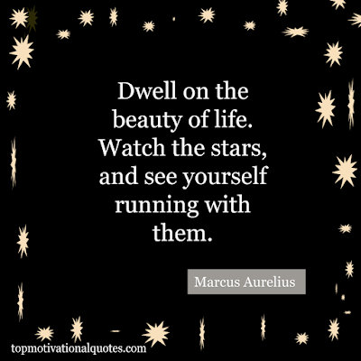 inspirational quote about life - beauty of life - running with stars by marcus aurelius- stoic positivity