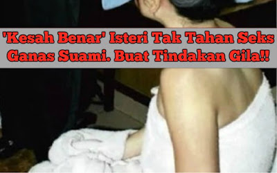  Isteri Tak Tahan Seks Ganas Suami