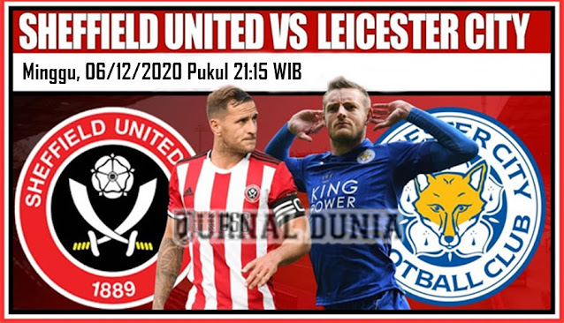 Prediksi Sheffield United Vs Leicester City, Minggu 06 Desember 2020 Pukul 21.15 WIB @ Mola TV