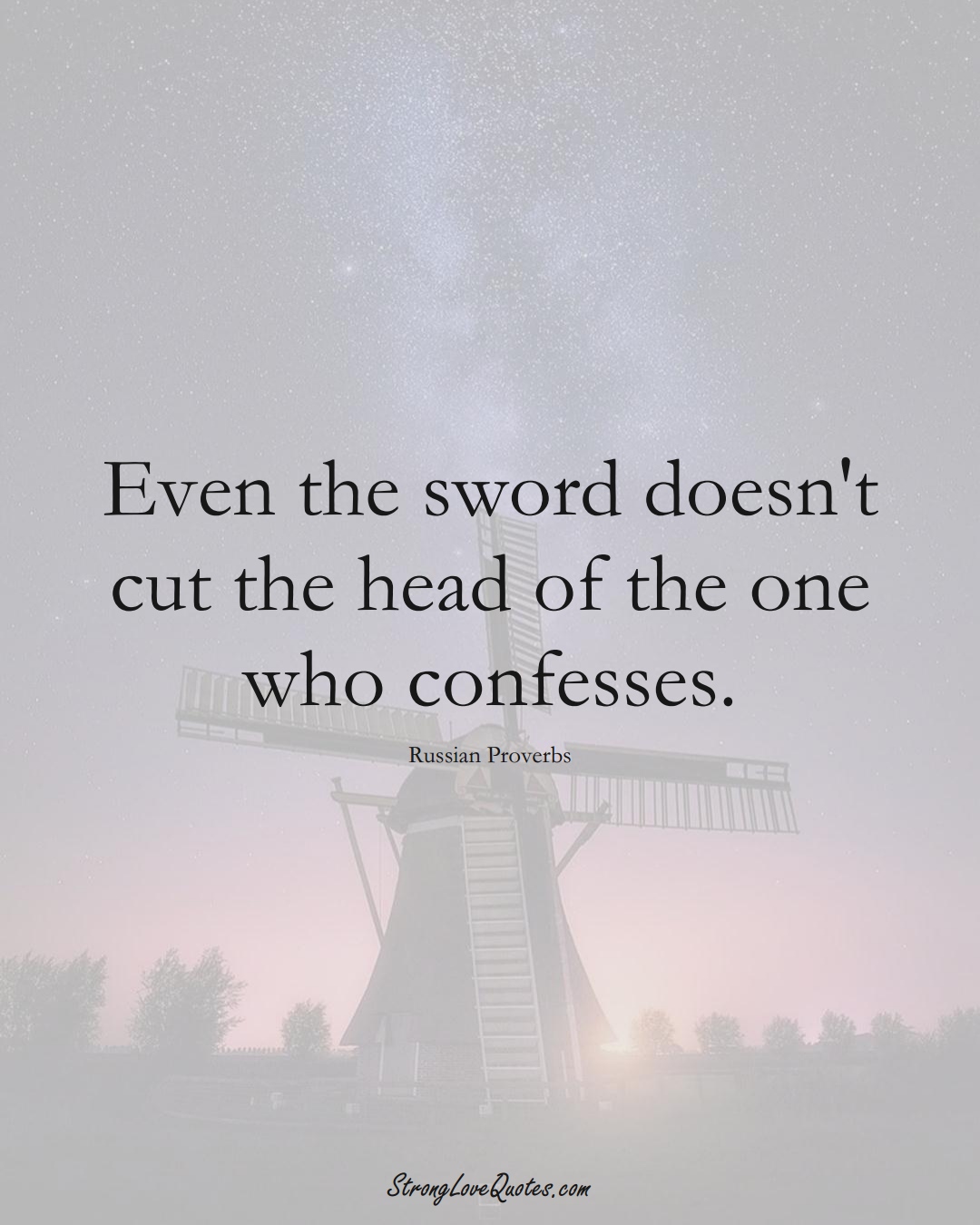 Even the sword doesn't cut the head of the one who confesses. (Russian Sayings);  #AsianSayings