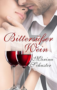 Bittersüßer Wein: Liebesroman