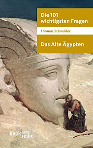 Die 101 wichtigsten Fragen - Das Alte Ägypten (Beck'sche Reihe)