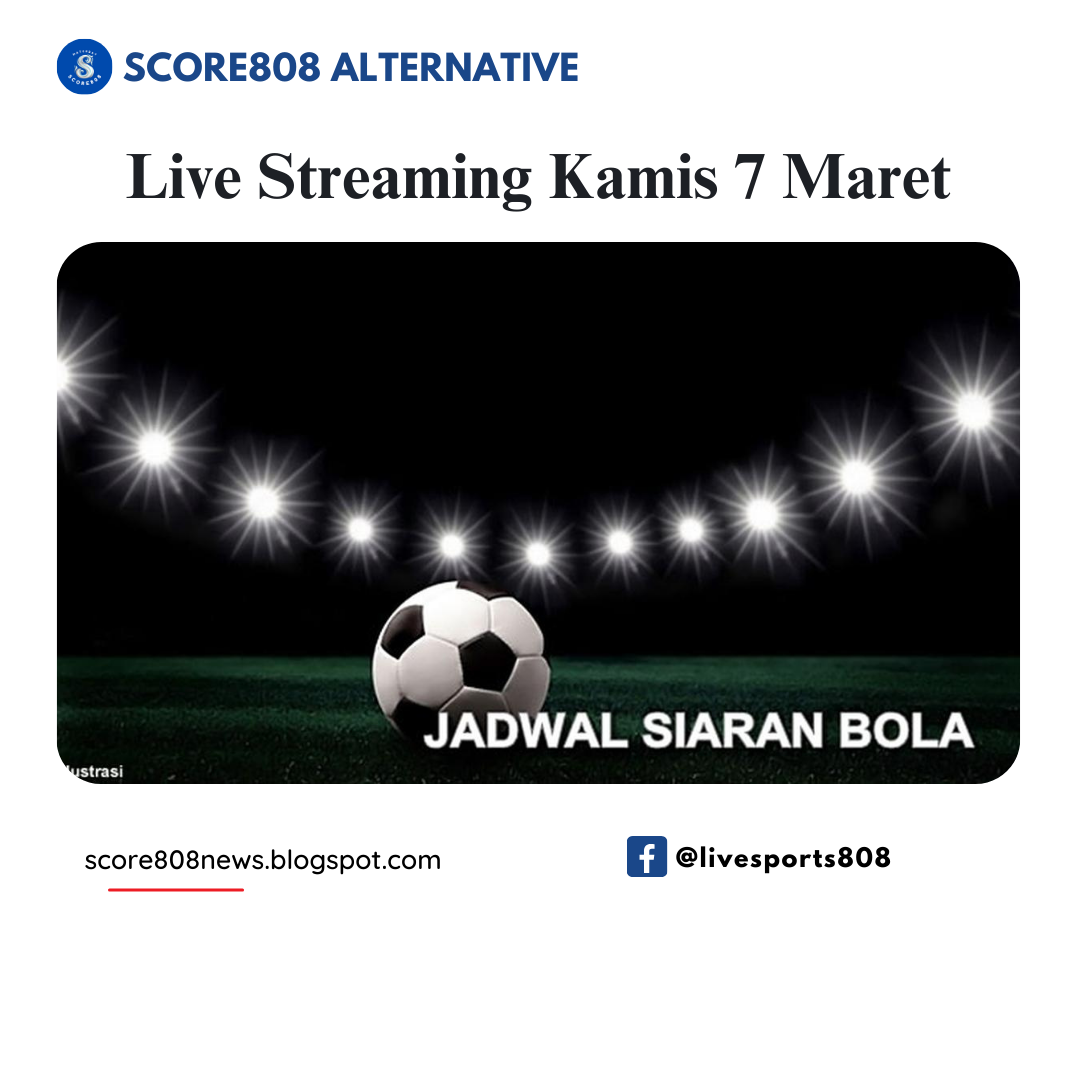 Score808 Live Streaming Schedule March 8, 2024