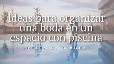 Ideas para organizar una boda en un espacio con piscina