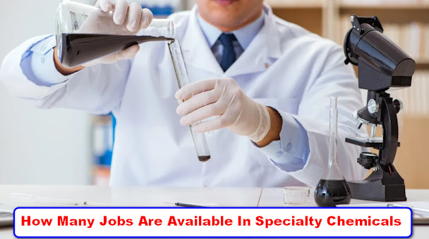 How Many Jobs Are Available In Specialty Chemicals Update 2022