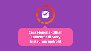 Cara Menonaktifkan Komentar di Story Instagram Android