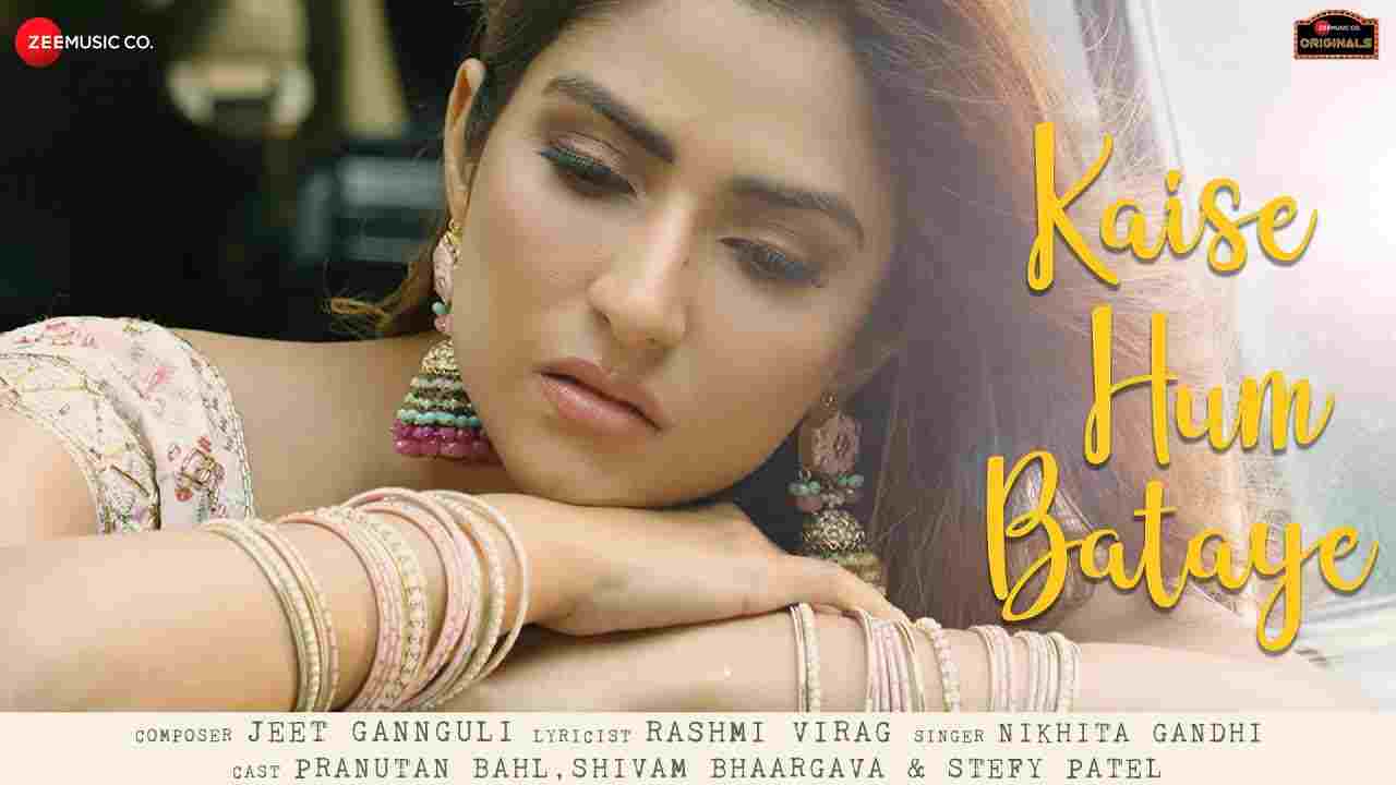 Kaise hum bataye lyrics Nikhita Gandhi Hindi Song