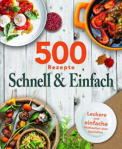 500 Rezepte Schnell & Einfach