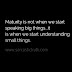 Maturity is not when we start speaking big things...it is when we start understanding small things.