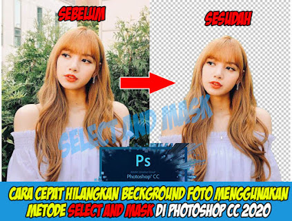 Cepat Menghilangkan Beckground Foto Dengan Motode Select And Masking Di Photoshop CC 2020