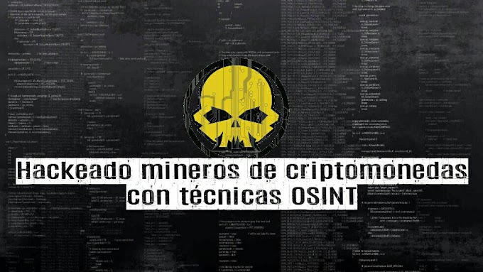 Hackeando criptomonedas Mineros con técnicas de OSINT