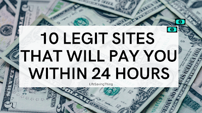 10 Legit Sites That Will Pay You Within 24 Hours - LifeSavingThings