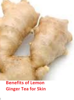 Benefits of Lemon Ginger Tea for Skin