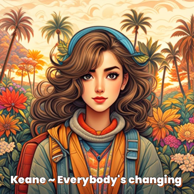Menemukan Identitas Diri dalam Perubahan: Menggali Makna di Balik Lirik 'Keane - Everybody's Changing'