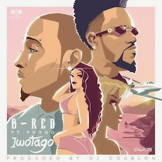 Dope Music: B-Red ft. Phyno – Iwotago (Prod. Dj Coublon) 