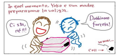 In quel momento, Yoko e sua madre preparavano la valiglia. Ci sta, ne'!!! Dobbiamo farcela! www... cell