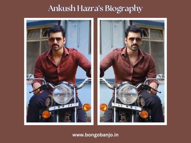 Ankush Hazra's Biography