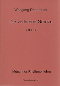 Die verlorene Grenze: Münchner Rhythmenlehre - Seminare, Band 15