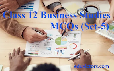 Class 12 Business Studies - MCQs (Set-5) (#class12BusinessStudies)(#eduvictors)(#cbsepapers)