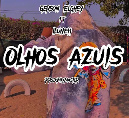 Gerson Elghey ft ilune11_Olhos Azuis