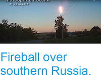 https://sciencythoughts.blogspot.com/2018/06/fireball-over-southern-russia.html