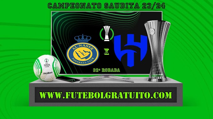 Assistir Al-Nassr x Al-Hilal ao vivo online grátis 17/05/2024