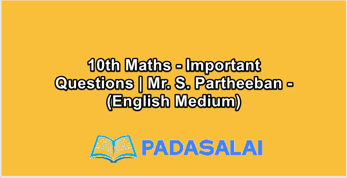 10th Maths - Important Questions | Mr. S. Partheeban - (English Medium)