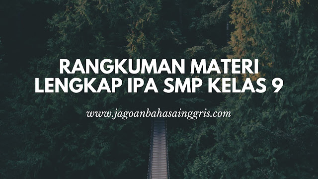 Rangkuman Lengkap Materi Pelajaran IPA Sekolah Menengah Pertama Kelas  Rangkuman Lengkap Materi Pelajaran IPA Sekolah Menengah Pertama Kelas 9