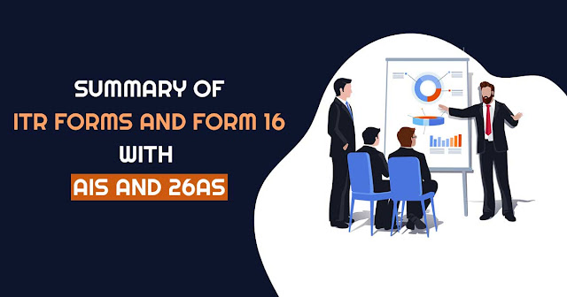 Summary of ITR Forms and Form 16 with AIS and 26AS
