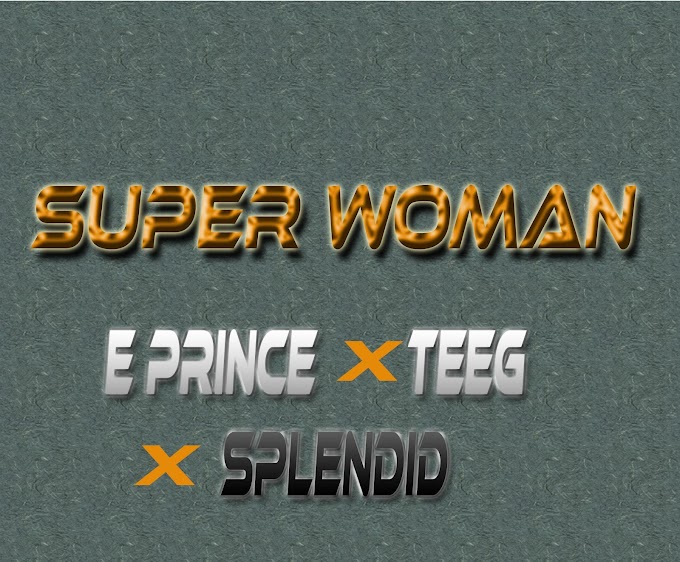 [Music]: E Prince X Splendid X Teeg - Super Woman 