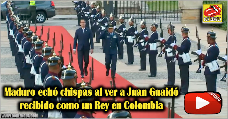 Maduro echó chispas al ver a Juan Guaidó recibido como un Rey en Colombia