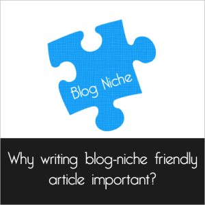 Mengapa Menulis Niche Artikel Blog Friendly Penting?