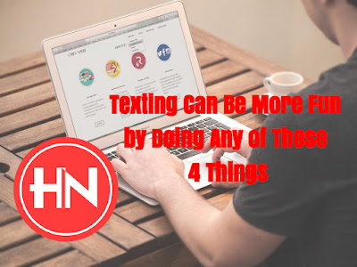 Texting Can Be More Fun by Doing Any of These 4 Things