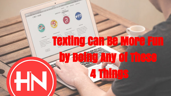 Texting Can Be More Fun by Doing Any of These 4 Things