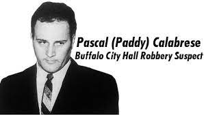 Pascal "Paddy" Calabrese robbed Buffalo's City Hall during daylight.