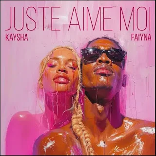 Baixar "Juste Aime Moi" a nova  musica de Kaysha feat. Faiyna 2024 Baixar Mp3 que já se encontra disponível para Tubidy Baixar Músicas Mp3,  Download Mp3.