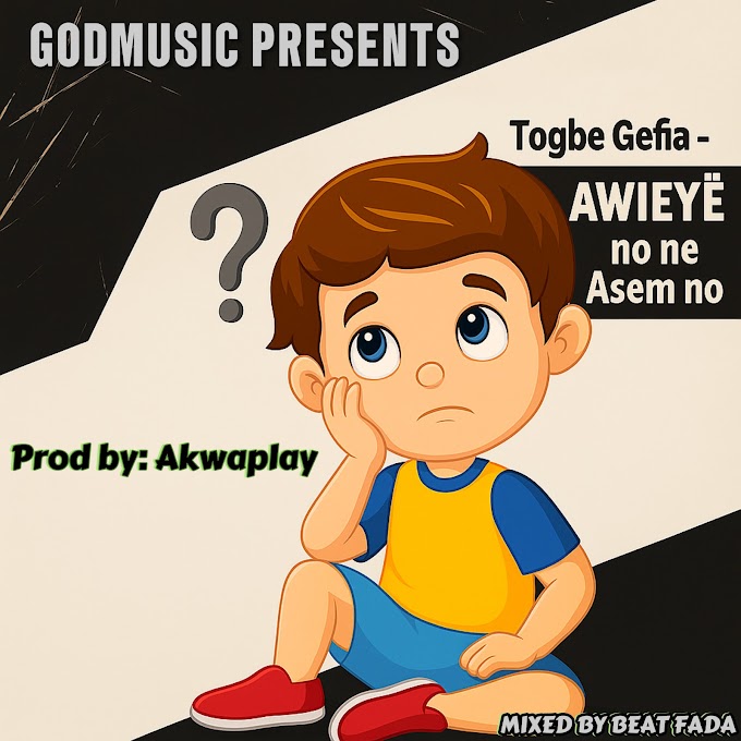 Togbe Gefia - Awieyɛ No Ne Asɛm No (Prod. By Akwaplay, Mixed by Beat Fada)